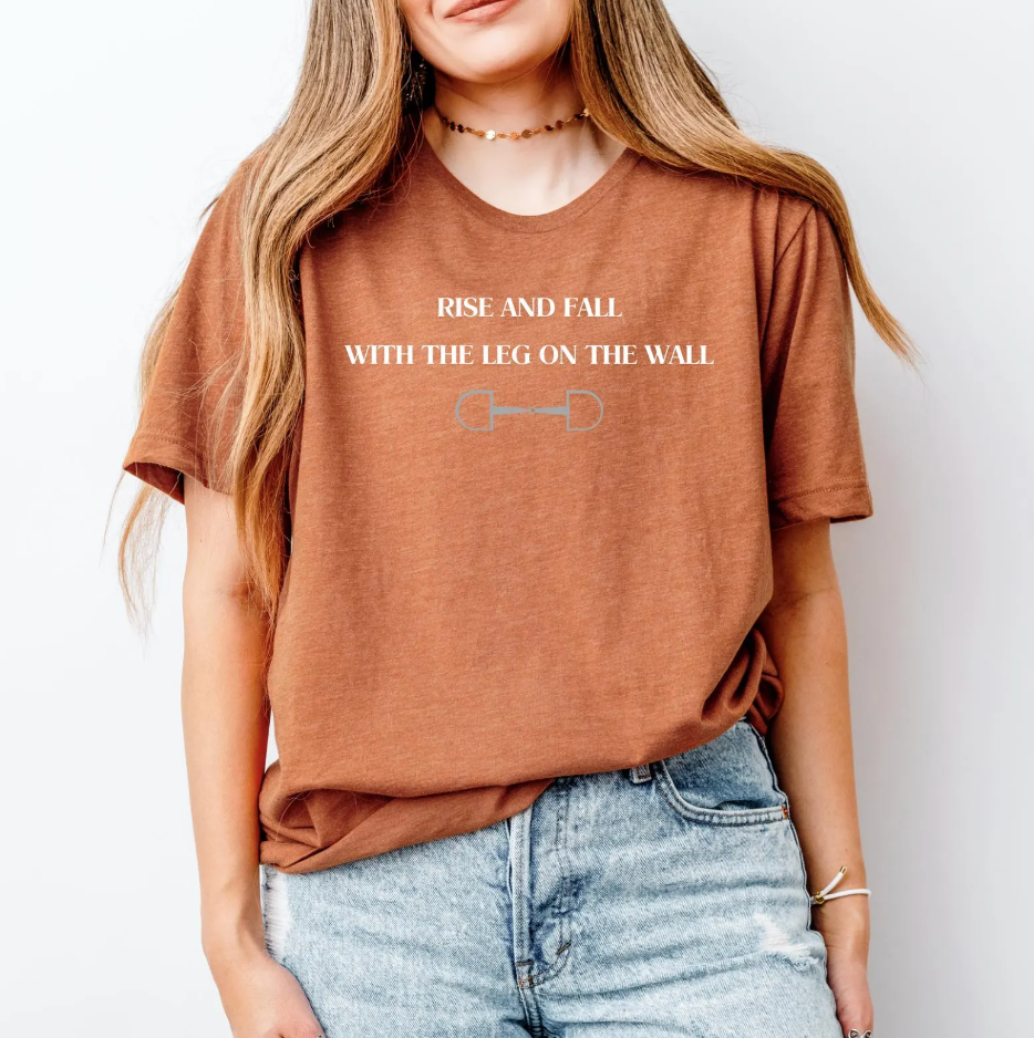 Rise and fall with the leg on the wall English Equitation Graphic T-Shirt