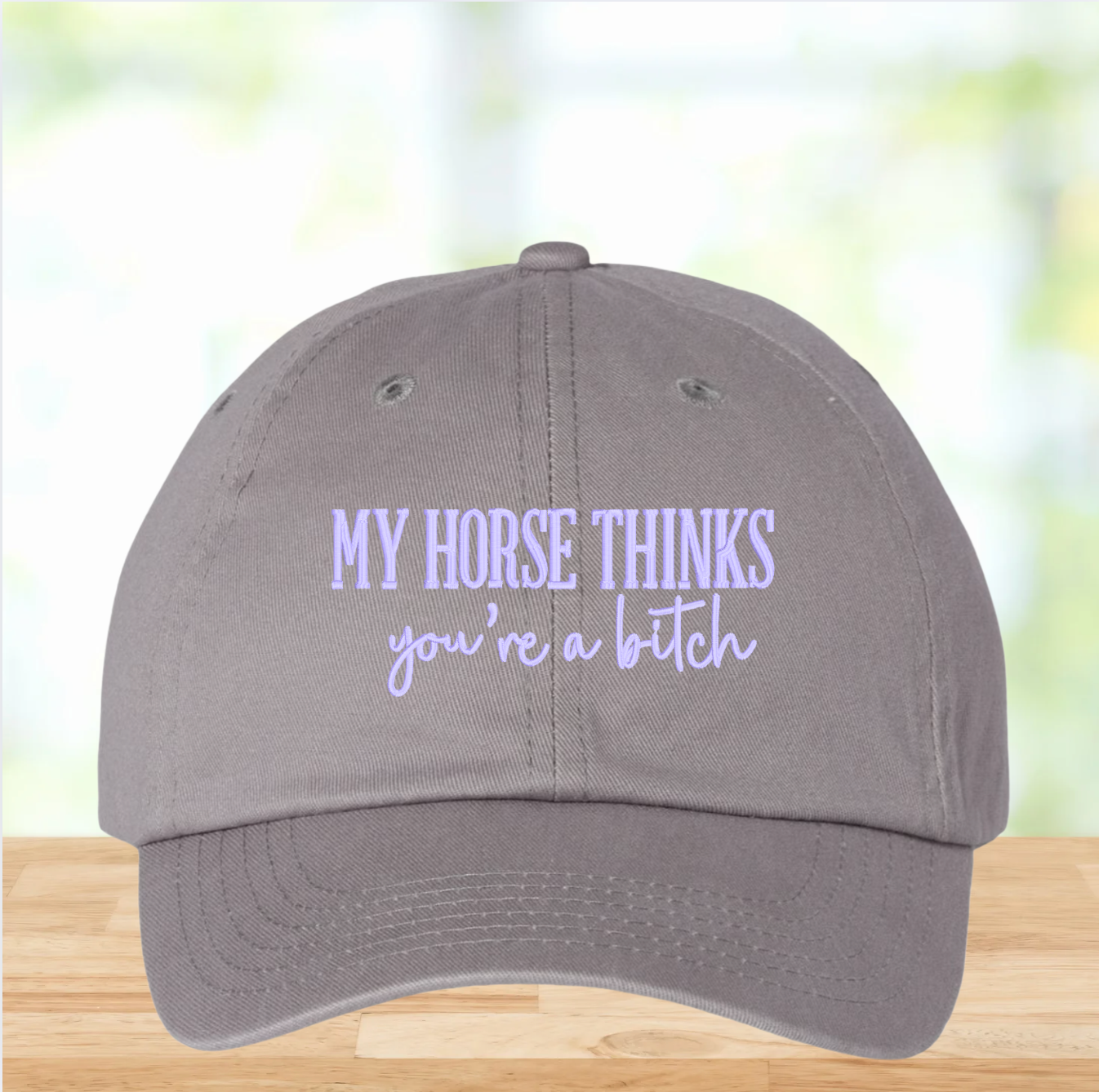 My Horse Thinks You're a Bitch Hat