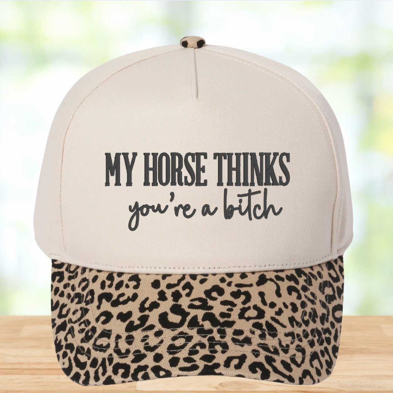 My Horse Thinks You're a Bitch Hat