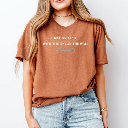 Rise and fall with the leg on the wall English Equitation Graphic T-Shirt