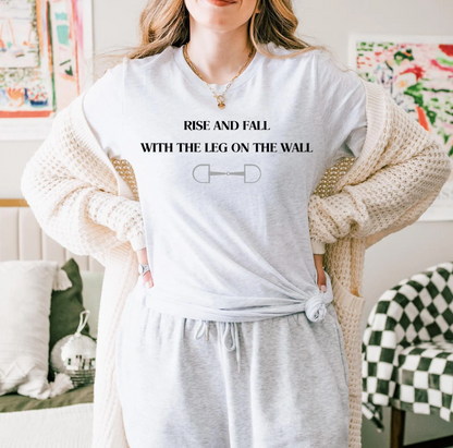 Rise and fall with the leg on the wall English Equitation Graphic T-Shirt