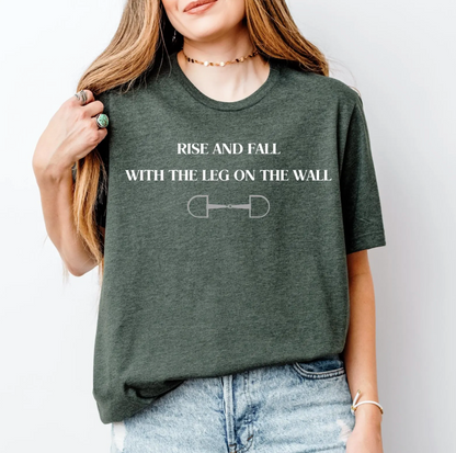 Rise and fall with the leg on the wall English Equitation Graphic T-Shirt