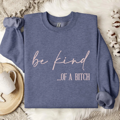 Be Kind of a B!tch Embroidered Sweatshirt