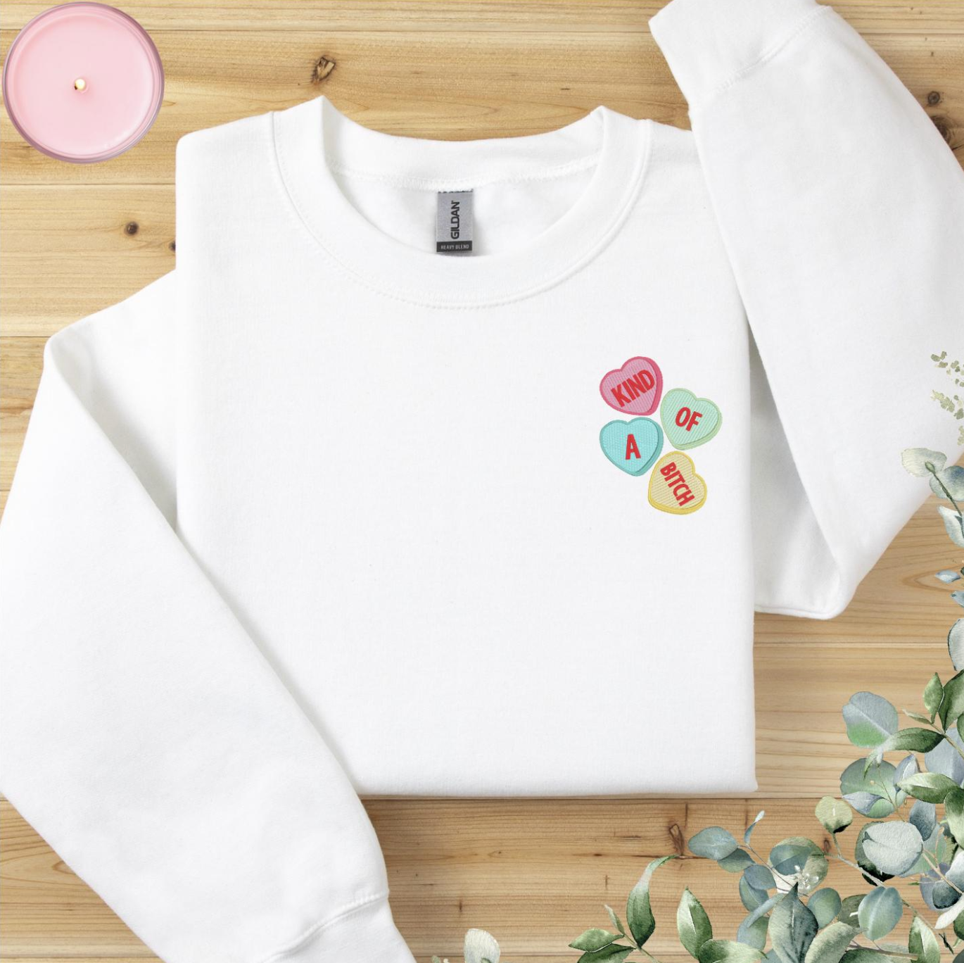 Kind of A Bitch Valentine's Day Conversation Heart Embroidered Sweatshirt