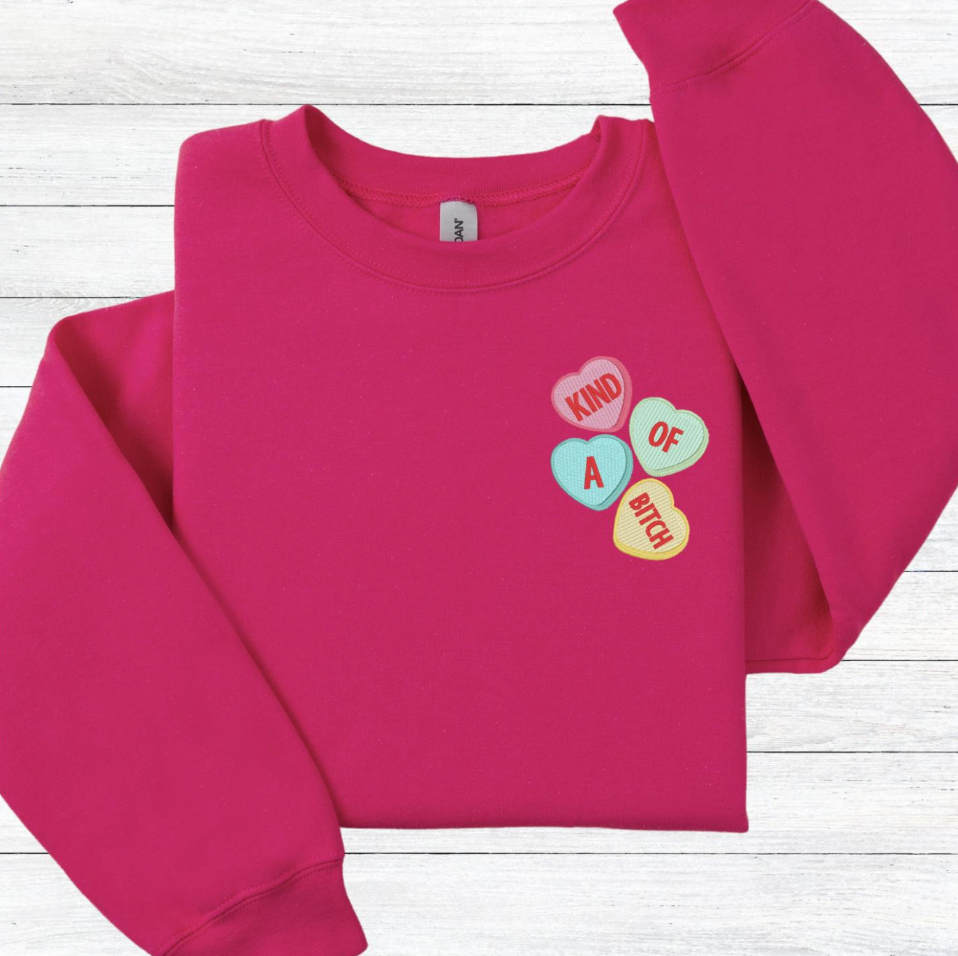 Kind of A Bitch Valentine's Day Conversation Heart Embroidered Sweatshirt