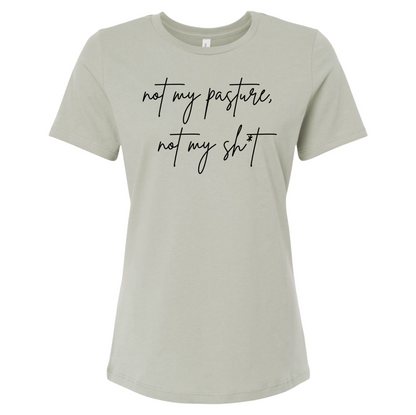 Not My Pasture, Not My Sh*t T-Shirt