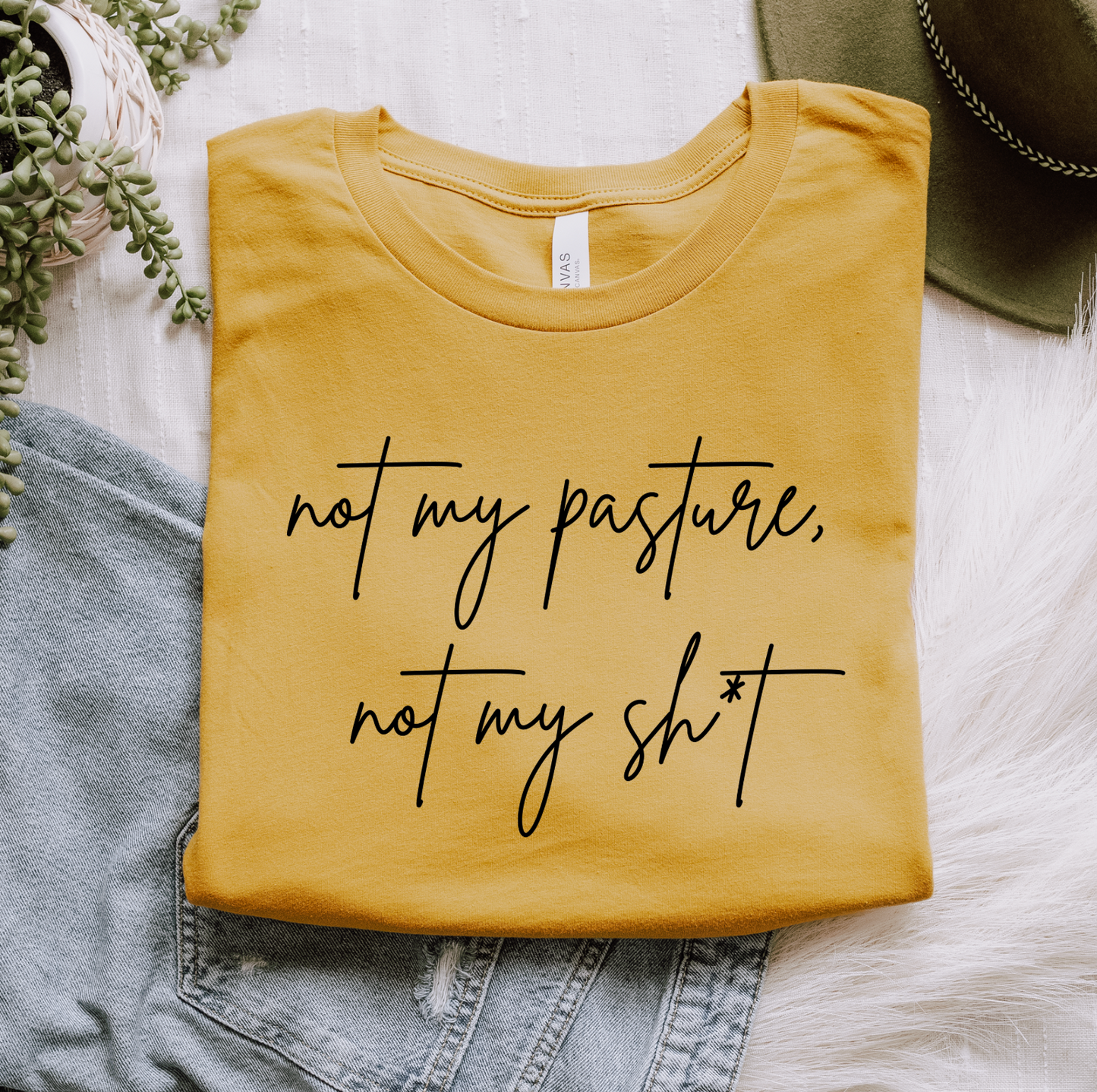 Not My Pasture, Not My Sh*t T-Shirt