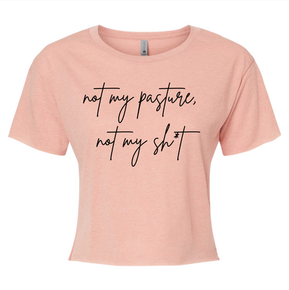 Not My Pasture, Not My Sh*t T-Shirt