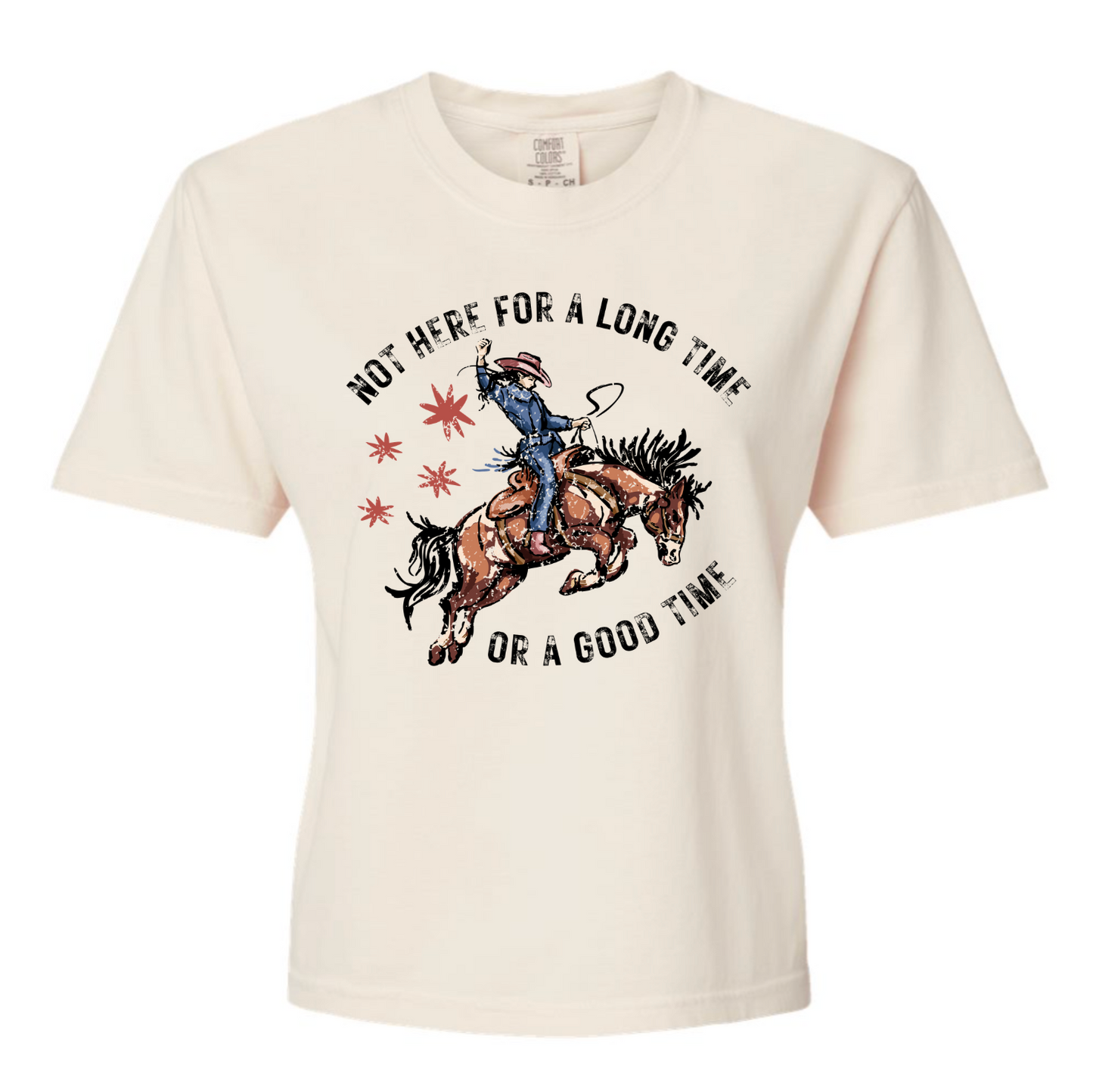 Not Here for a Long Time Graphic Tee