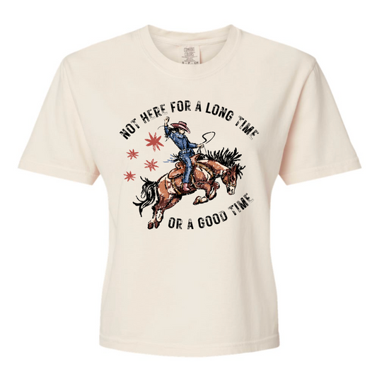 Not Here for a Long Time Graphic Tee