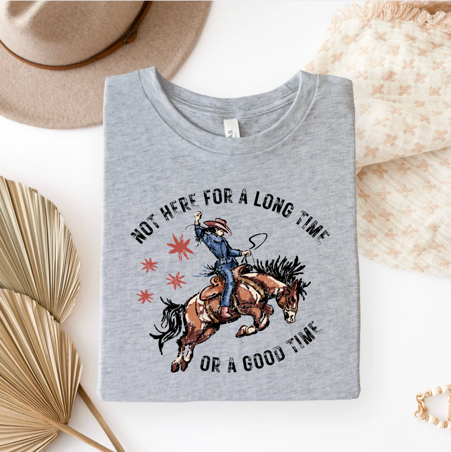 Not Here for a Long Time Graphic Tee