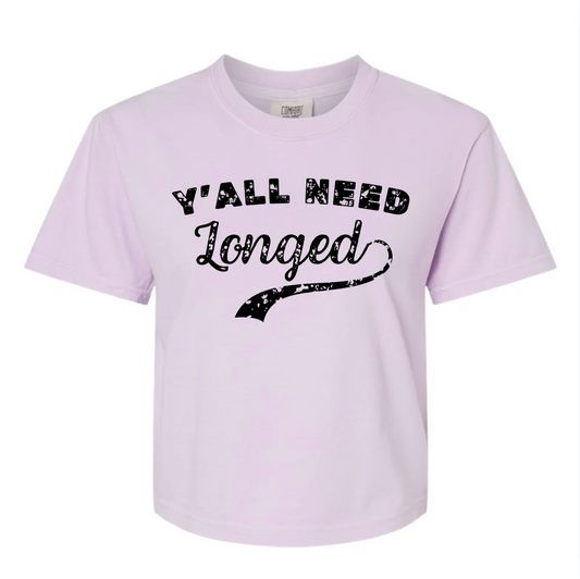 Y'all Need Longed T-Shirt