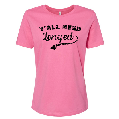 Y'all Need Longed T-Shirt